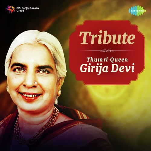 Tribute - Thumri Queen Girja Devi Girija Devi MP3 Download